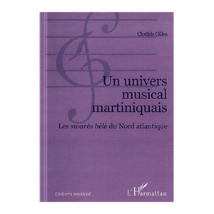 Livre un univers musical martiniquais - Les swarés bèlè du nord atlantique