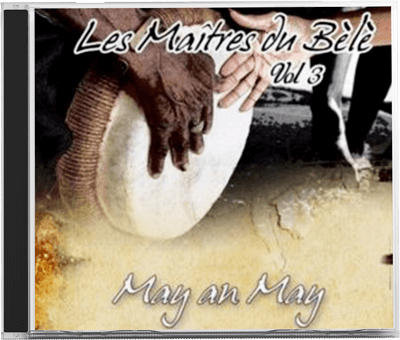 CD les Maîtres du Bèlè volume 3 : May an May